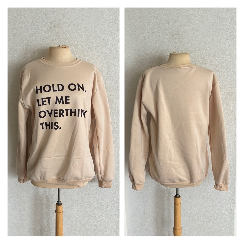Let Me Overthink This fleece lined sweatshirt